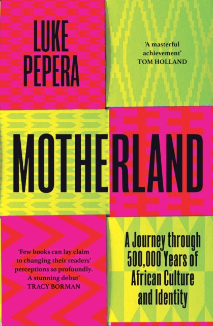 Motherland : A Journey through 500,000 Years of African Culture and Identity