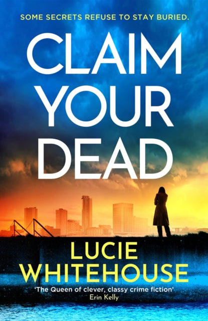 Claim Your Dead : A nail-biting and unputdownable new crime thriller - Lucie Whitehouse