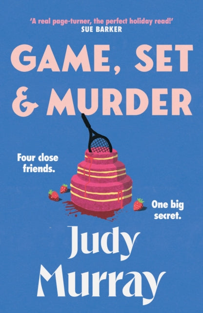 Game, Set & Murder : The deliciously gripping new cosy murder mystery you won't be able to put down! - Judy Murray