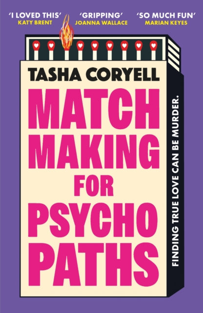 Matchmaking for Psychopaths : The most compelling, hilarious, and twisty book of the year, `SO MUCH FUN' Marian Keyes - Tasha Coryell