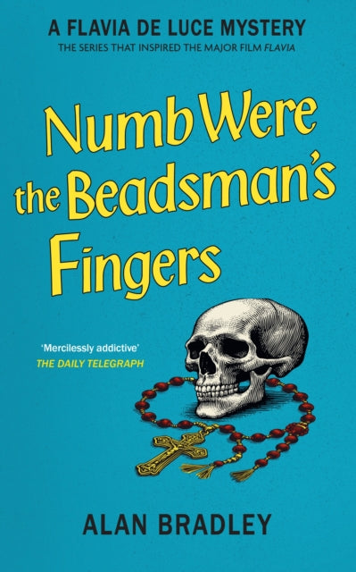 Numb Were the Beadsman's Fingers : Pre-order the brand new Flavia De Luce novel now! - Alan Bradley