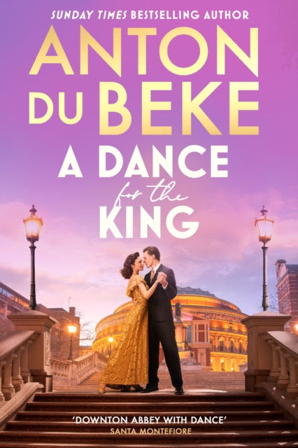 A Dance for the King : The brand-new spellbinding and gripping historical drama from the star of Strictly Come Dancing