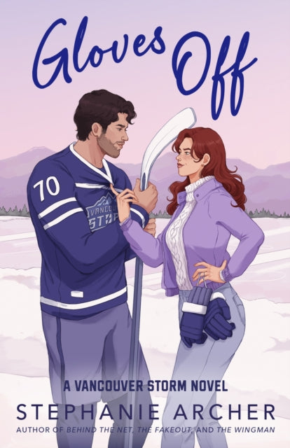 Gloves Off : The next spicy, laugh-out-loud hockey romance from TikTok sensation Stephanie Archer (Vancouver Storm 4) - Stephanie Archer
