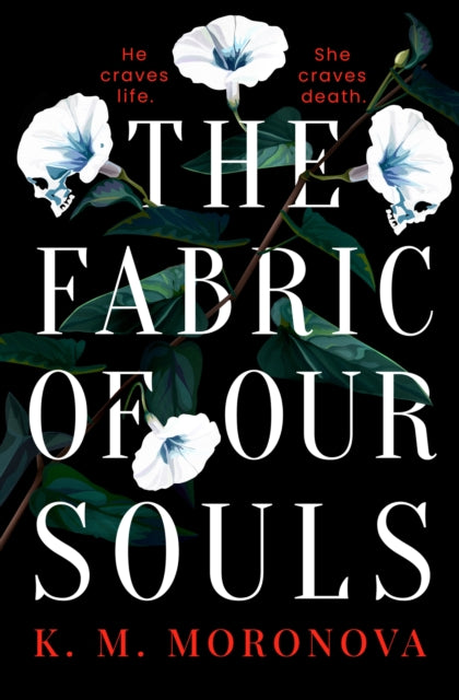 The Fabric of Our Souls : The heartbreaking, romantic and emotional thriller that TikTok readers are crying and swooning over - K.M. Moronova