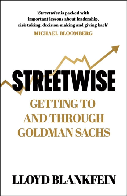 Streetwise : Getting To and Through Goldman Sachs - Lloyd Blankfein