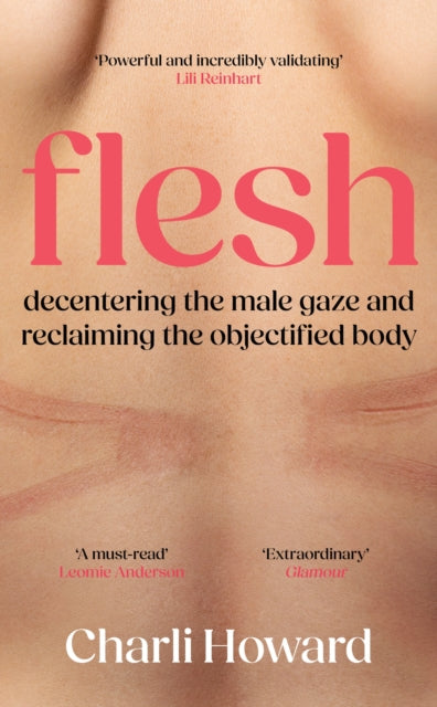 Flesh : `A powerful and incredibly validating feminist read' Lili Reinhart - Charli Howard