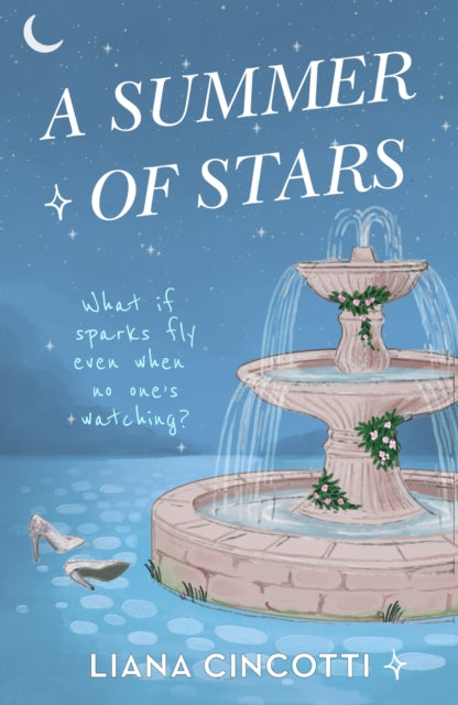 A Summer of Stars : The brand-new, hotly anticipated fake dating romcom from the bestselling author of PICKING DAISIES ON SUNDAYS - Liana Cincotti