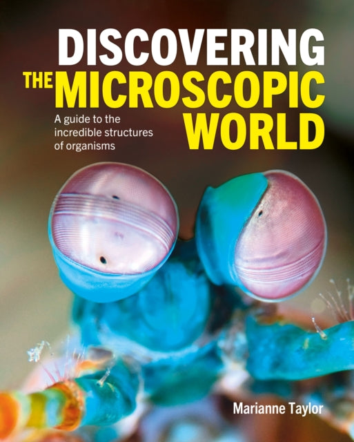 Front cover of Discovering the Microscopic World by Marianne Taylor, hardback