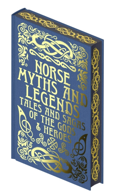 Norse Myths and Legends : Tales and Sagas of the Gods and Heroes - Emilie K. Baker