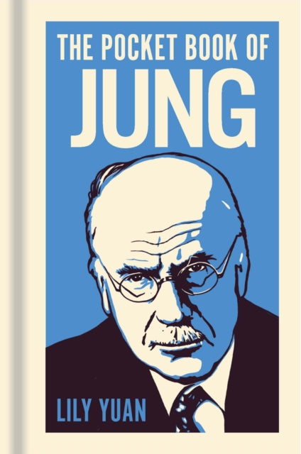 The Pocket Book of Jung : A Concise Introduction to Jung's Writings and Ideas - Lily Yuan