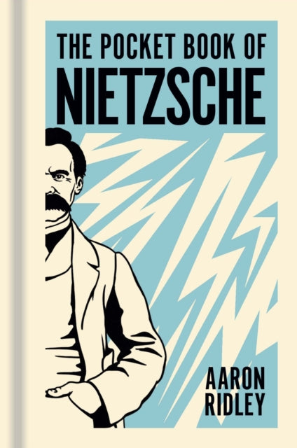 The Pocket Book of Nietzsche : A Concise Introduction to Nietzsche's Writings and Ideas - Aaron Ridley