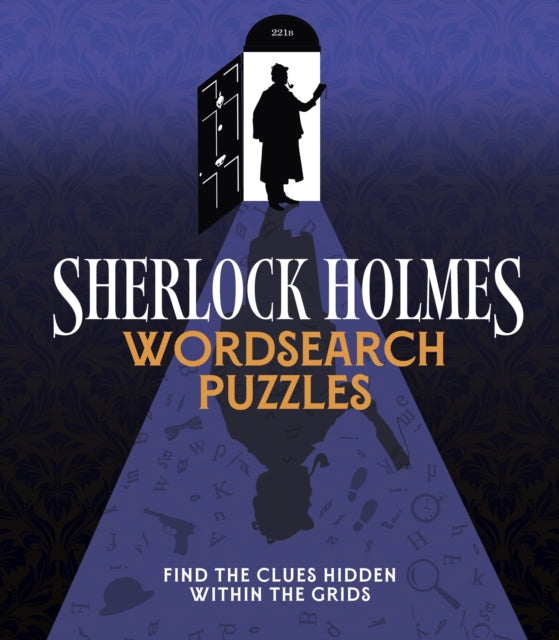 Sherlock Holmes Wordsearch Puzzles : Over 100 Puzzle Grids to Solve - Eric Saunders