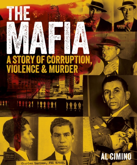The Mafia : A Story of Corruption, Violence and Murder - Al Cimino