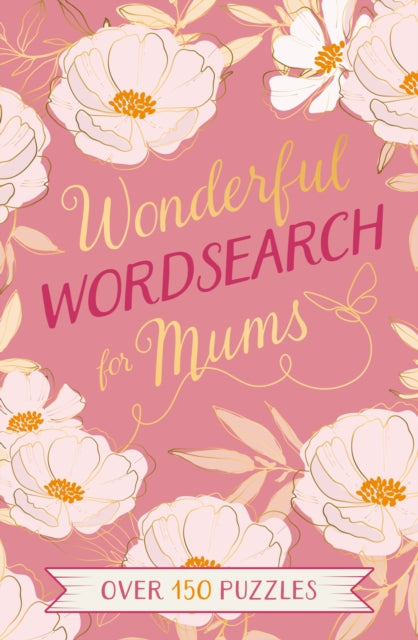 Wonderful Wordsearch for Mums : Over 150 Puzzles - Eric Saunders