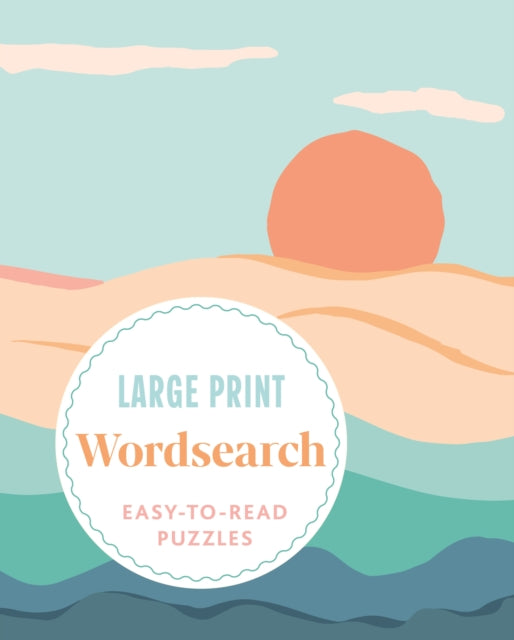 Large Print Wordsearch : Over 70 Easy-to-Read Puzzles - Eric Saunders