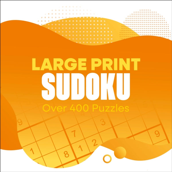 Large Print Sudoku : Over 400 Puzzles - Eric Saunders