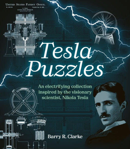 Tesla Puzzles : An electrifying collection inspired by the visionary scientist, Nikola Tesla - Barry R. Clarke