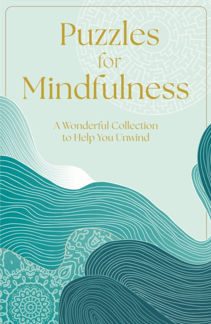 Puzzles for Mindfulness : A Wonderful Collection to Help You Unwind - Eric Saunders