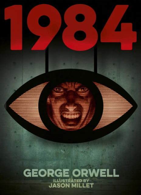 1984 (Nineteen Eighty-Four) : Illustrated by Jason Millet - George Orwell