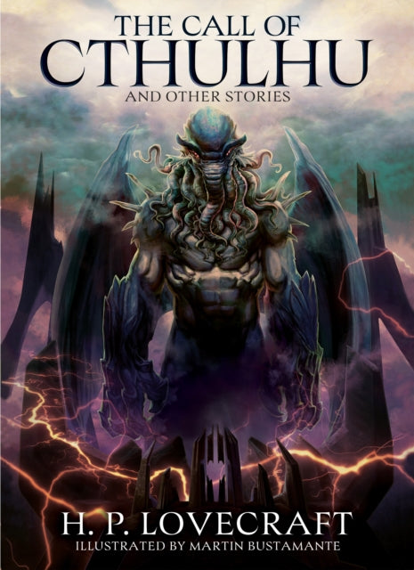The Call of Cthulhu and Other Stories : Illustrated by Martin Bustamante - H.P. Lovecraft