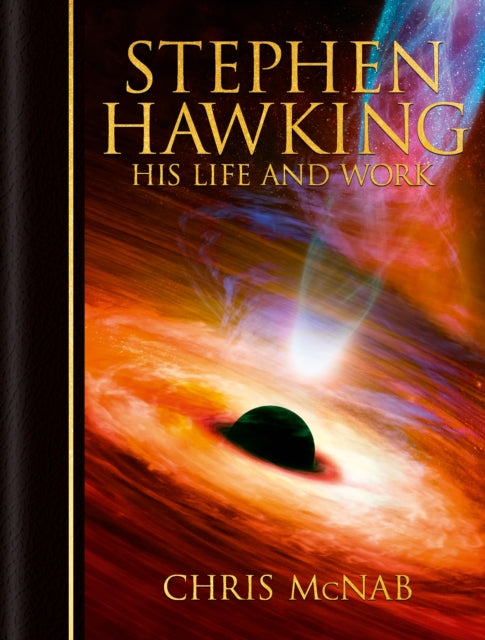 Stephen Hawking : His Life and Work - Chris McNab