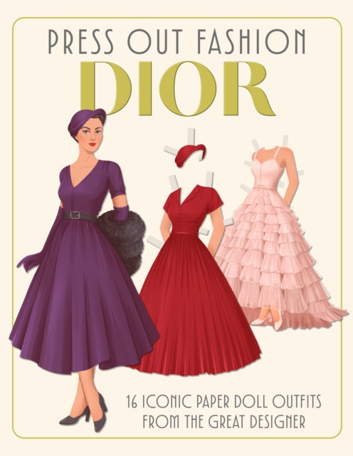 Press Out Fashion: Dior : Iconic Fashions from the Great Designer - Anna Kuptsova