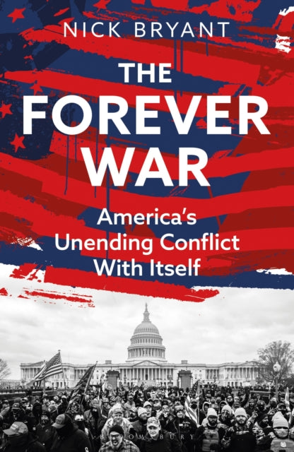 The Forever War : America's Unending Conflict with Itself - the history behind Trump and JD Vance - Nick Bryant