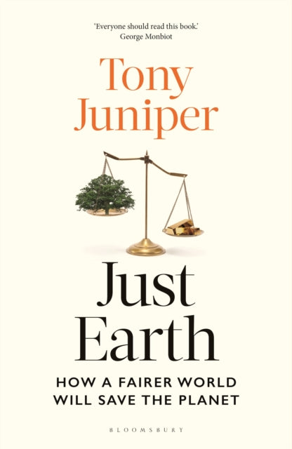 Just Earth : How a Fairer World Will Save the Planet - Tony Juniper
