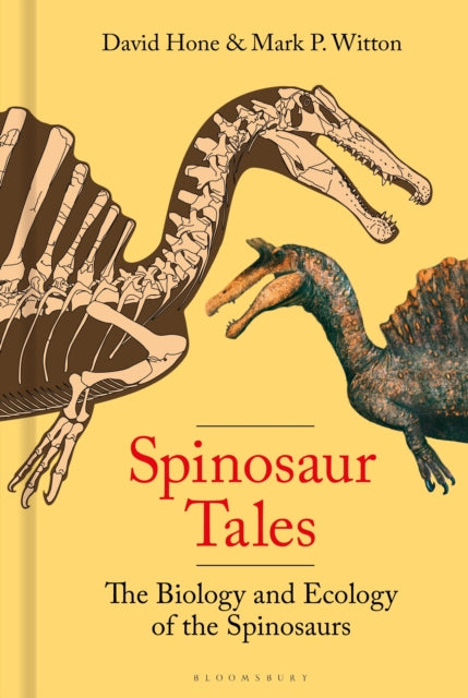 Spinosaur Tales : The Biology and Ecology of the Spinosaurs - Mark Witton