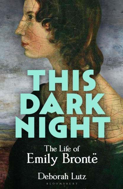This Dark Night : The Life of Emily Bronte