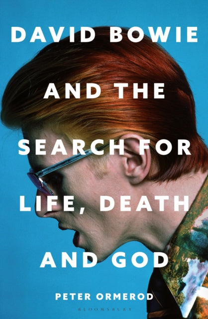 Front cover of David Bowie and the Search for Life, Death and God by Peter Ormerod, hardback