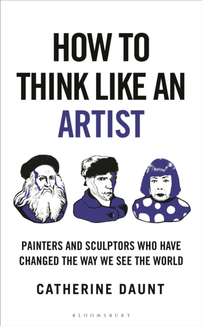 Front cover of How To Think Like an Artist by Catherine Daunt, hardback