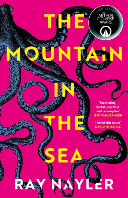 The Mountain in the Sea : Shortlisted for the 2024 Arthur C. Clarke Award - Ray Nayler