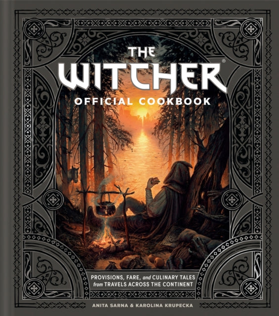 The Witcher Official Cookbook : 80 mouth-watering recipes from across The Continent - Karolina Krupecka