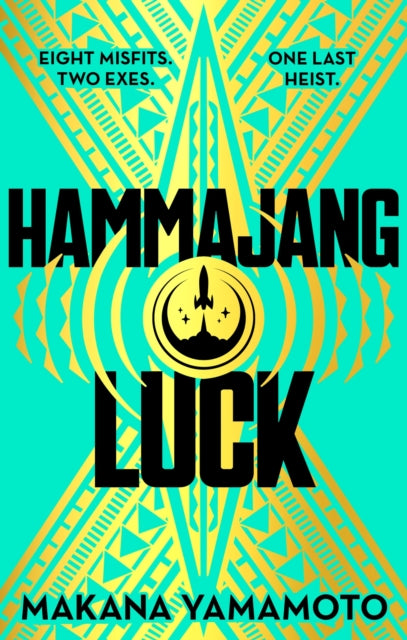 Hammajang Luck : Ocean’s 8 meets sci-fi in this devilishly funny and romantic heist adventure debut