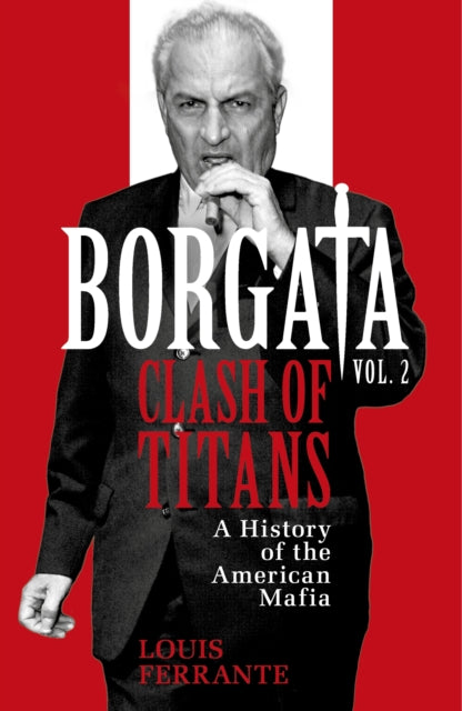 Borgata: Clash of Titans : A History of the American Mafia - Louis Ferrante