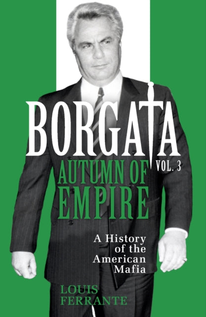 Borgata: Autumn of Empire : A History of the American Mafia - Louis Ferrante
