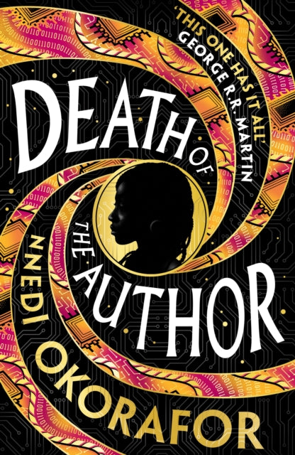 Death of the Author : Discover Nnedi Okorafor's 'best work yet' (George R. R. Martin) - an instant Sunday Times bestseller and Locus Award Winner - Nnedi Okorafor