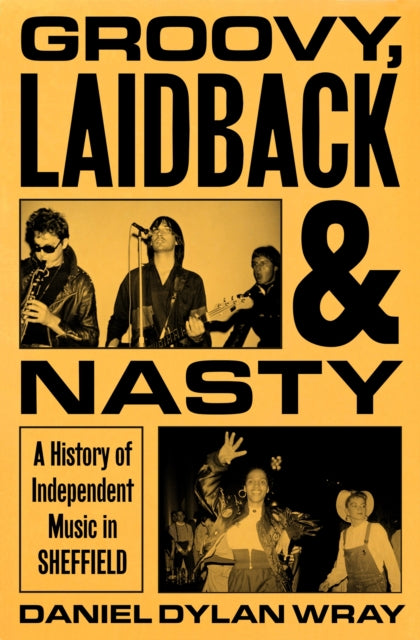 Front cover of Groovy, Laidback and Nasty by Daniel Dylan Wray, hardback