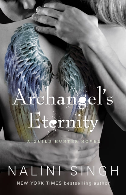 Archangel's Eternity : The spellbinding conclusion to the genre-defining Guild Hunters series! - Justine Eyre