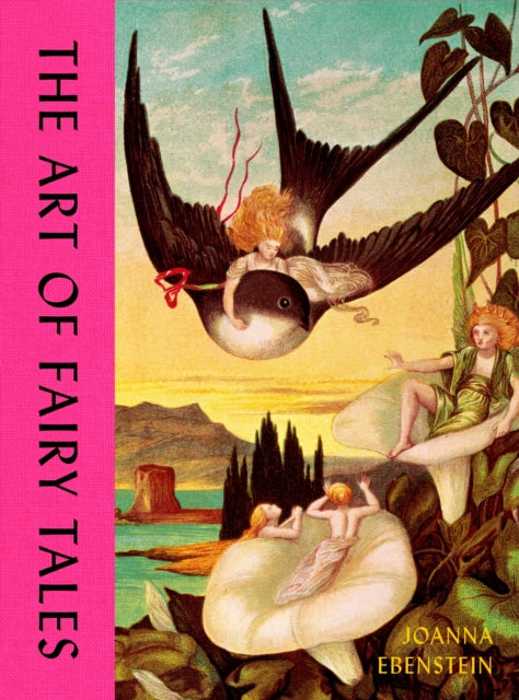 The Art of Fairy Tales - Joanna Ebenstein