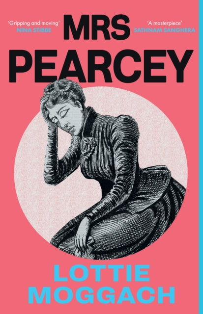 Mrs Pearcey : A gripping and powerful novel inspired by a Victorian true crime - Lottie Moggach