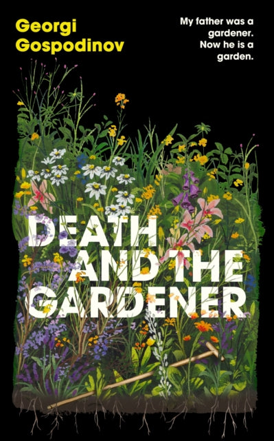 Death and the Gardener : From the International Booker Prize-winning author of Time Shelter - Georgi Gospodinov