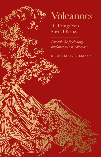 Volcanoes : 10 Things You Should Know - Dr Rebecca Williams