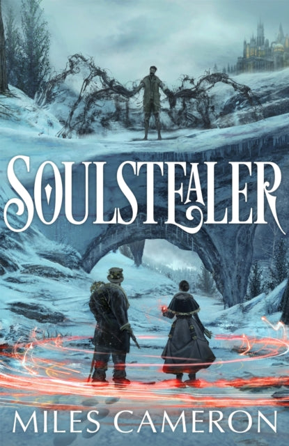 Soulstealer : The Soulflake Conspiracies: Volume One - Miles Cameron