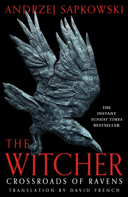 Crossroads of Ravens : A brand-new Witcher novel starring Geralt of Rivia - Now a major Netflix show - Andrzej Sapkowski