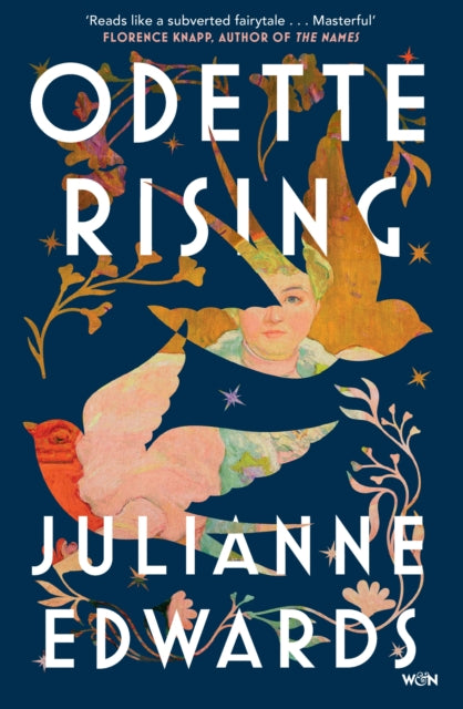 Odette Rising : 'Reads like a subverted fairytale, steeped in wonder and daring . . . Masterful' Florence Knapp - Julianne Edwards