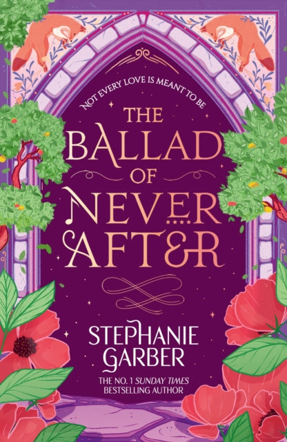 The Ballad of Never After : The second book in the beloved fairytale sensation the Once Upon a Broken Heart series from the global No. 1 bestselling author of Caraval - Stephanie Garber