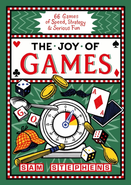 The Joy of Games : 66 Games of Speed, Strategy & Serious Fun - Sam Stephens