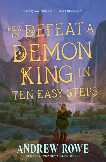 How to Defeat a Demon King in Ten Easy Steps : Your next LitRPG fantasy series obsession perfect for fans of Dungeon Crawler Carl and Cradle from the author of Arcane Ascension - Andrew Rowe